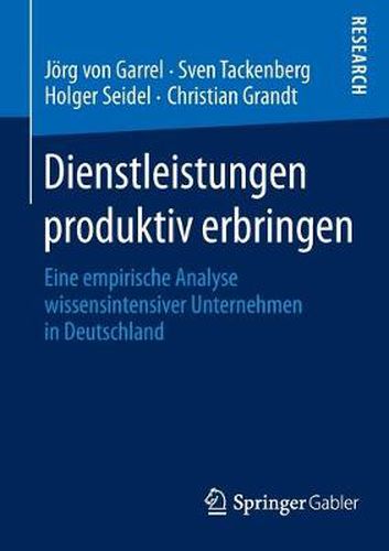 Cover image for Dienstleistungen produktiv erbringen: Eine empirische Analyse wissensintensiver Unternehmen in Deutschland