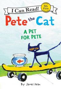 Cover image for Pete The Cat: A Pet For Pete