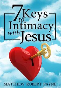 Cover image for 7 Keys to Intimacy with Jesus