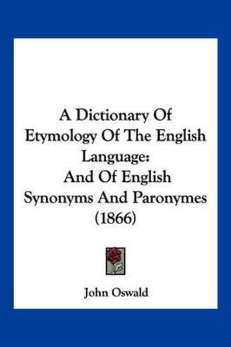 A Dictionary of Etymology of the English Language: And of English Synonyms and Paronymes (1866)