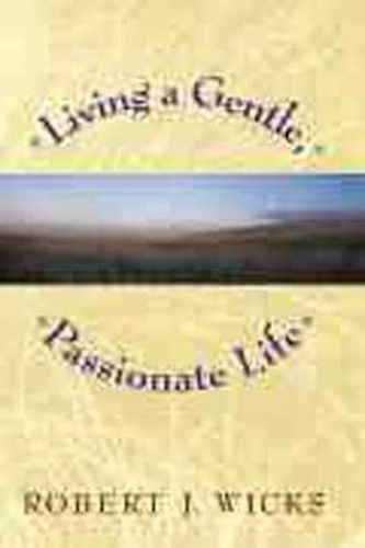 Cover image for Living a Gentle, Passionate Life