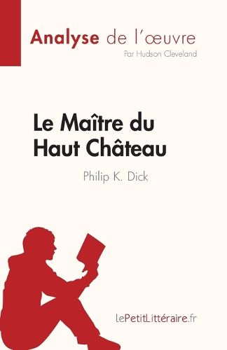 Cover image for Le Maitre du Haut Chateau de Philip K. Dick (Analyse de l'oeuvre)