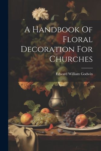 Cover image for A Handbook Of Floral Decoration For Churches