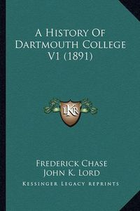 Cover image for A History of Dartmouth College V1 (1891)