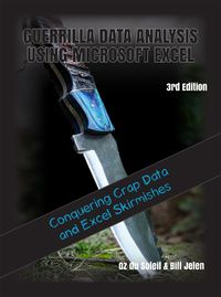 Cover image for Guerrilla Data Analysis Using Microsoft Excel: Conquering Crap Data and Excel Skirmishes