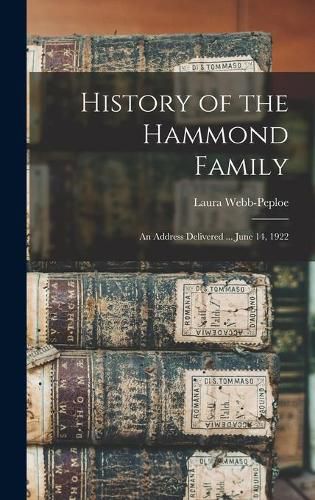 Cover image for History of the Hammond Family: an Address Delivered ... June 14, 1922