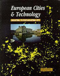 Cover image for European Cities and Technology: Industrial to Post-Industrial Cities