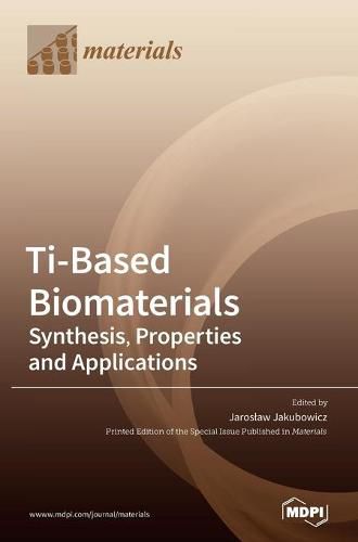 Cover image for Ti-Based Biomaterials: Synthesis, Properties and Applications