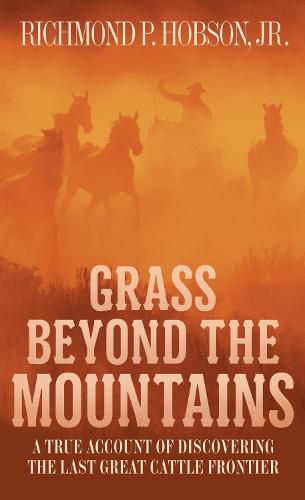 Cover image for Grass Beyond the Mountains: Discovering the Last Great Cattle Frontier