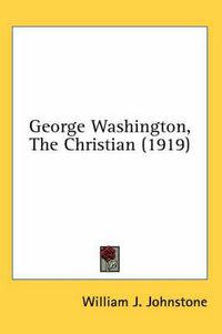 Cover image for George Washington, the Christian (1919)