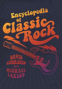 Cover image for Encyclopedia of Classic Rock