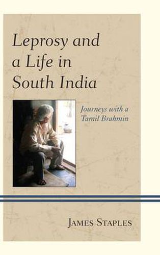 Cover image for Leprosy and a Life in South India: Journeys with a Tamil Brahmin