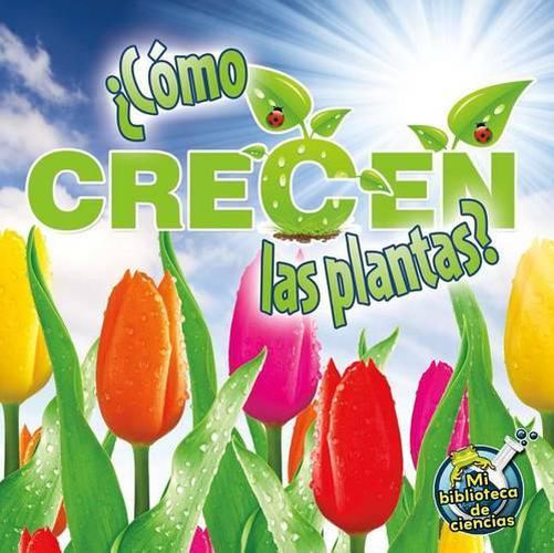 ?como Crecen Las Plantas?: How Do Plants Grow?