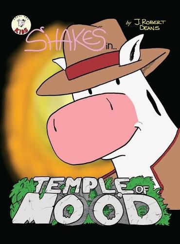 Temple Of Moo'd: A Shakes the Cow Adventure