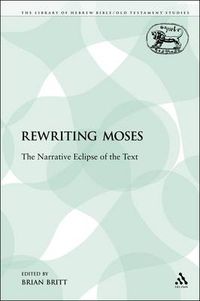 Cover image for Rewriting Moses: The Narrative Eclipse of the Text