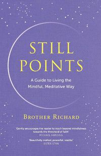 Cover image for Still Points: A Guide to Living the Mindful Meditative Way