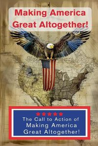 Cover image for Making America Great Altogether - Call to Action