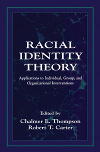 Cover image for Racial Identity Theory: Applications to Individual, Group, and Organizational Interventions