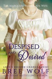 Cover image for Despised & Desired: The Marquess' Passionate Wife