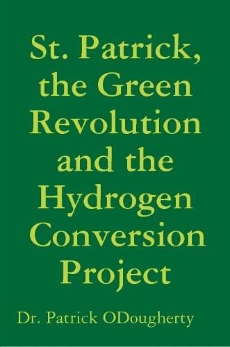 Cover image for St. Patrick, the Green Revolution and the Hydrogen Conversion Project