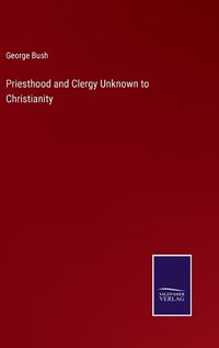 Cover image for Priesthood and Clergy Unknown to Christianity