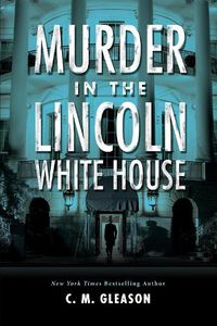 Cover image for Murder in the Lincoln White House