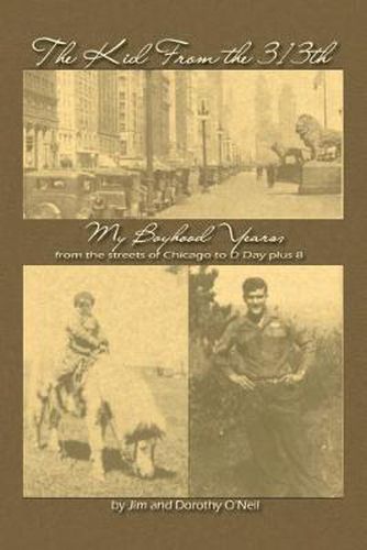 Cover image for The Kid from the 313th: My Boyhood Years from the Streets of Chicago to D-Day Plus 8