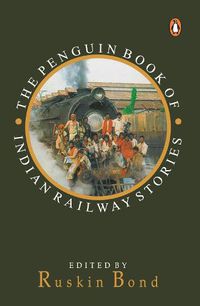 Cover image for Penguin Book Of Indian Railway Stories