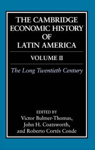 The Cambridge Economic History of Latin America: Volume 2, The Long Twentieth Century