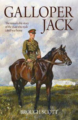 Cover image for Galloper Jack: The Remarkable Story of the Man Who Rode a Real War Horse