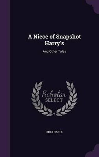 A Niece of Snapshot Harry's: And Other Tales