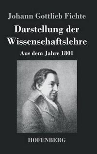 Cover image for Darstellung der Wissenschaftslehre: Aus dem Jahre 1801