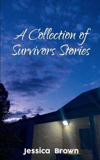 Cover image for A Collection of Survivors Stories