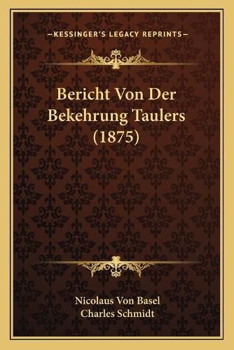 Bericht Von Der Bekehrung Taulers (1875)