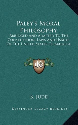 Paley's Moral Philosophy: Abridged and Adapted to the Constitution, Laws and Usages of the United States of America