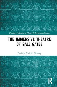 Cover image for The Immersive Theatre of GAle GAtes