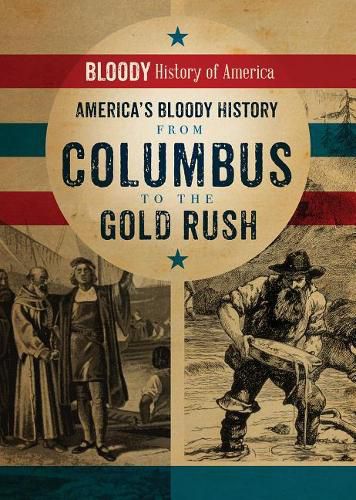 America's Bloody History from Columbus to the Gold Rush