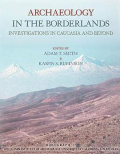 Archaeology in the Borderlands: Investigations in Caucasia and Beyond