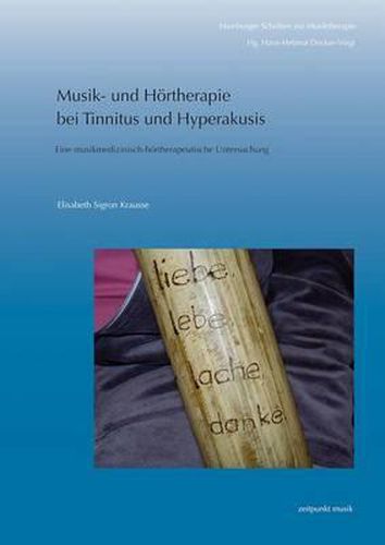 Cover image for Musik- Und Hortherapie Bei Tinnitus Und Hyperakusis: Eine Musikmedizinisch-Hortherapeutische Untersuchung