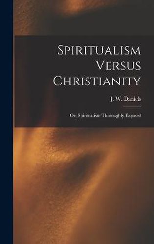 Cover image for Spiritualism Versus Christianity