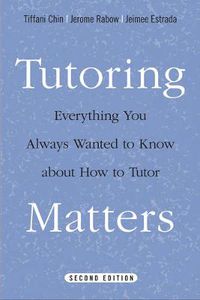 Cover image for Tutoring Matters: Everything You Always Wanted to Know about How to Tutor