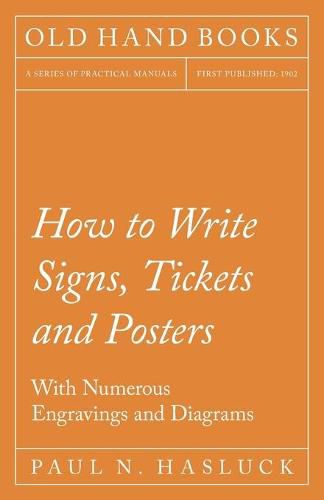 Cover image for How to Write Signs, Tickets and Posters - With Numerous Engravings and Diagrams