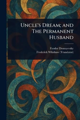 Cover image for Uncle's Dream; and The Permanent Husband