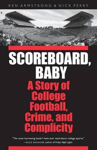 Cover image for Scoreboard, Baby: A Story of College Football, Crime, and Complicity