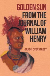 Cover image for Golden Sun from the Journal of William Henry