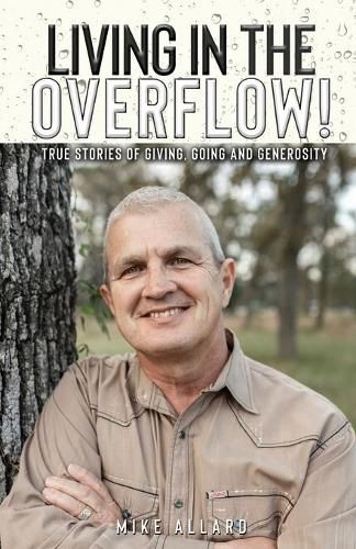 Cover image for Living in the Overflow!: True Stories of Giving, Going and Generosity!
