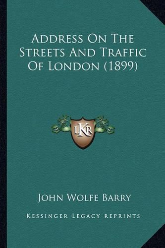 Cover image for Address on the Streets and Traffic of London (1899)