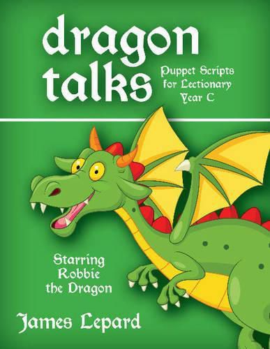 Cover image for Dragon Talks (Year C): Puppet Scripts for Lectionary Year C