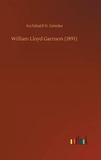 Cover image for William Lloyd Garrison (1891)