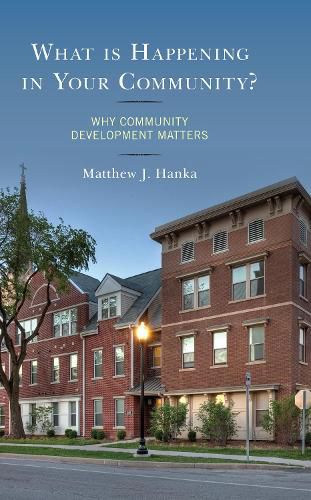 Cover image for What is Happening in Your Community?: Why Community Development Matters